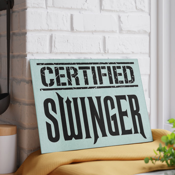 Certified Swinger Glass Cutting Board — Novelty Kitchen Gift
