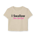 Funny Women's Baby Tee – I Swallow Like a Good Girl